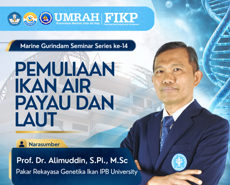 FIKP UMRAH Gelar Marine Gurindam Seminar Series ke-14: Solusi Sains & Rekayasa Genetika untuk Pemuliaan Ikan Air Payau dan Laut